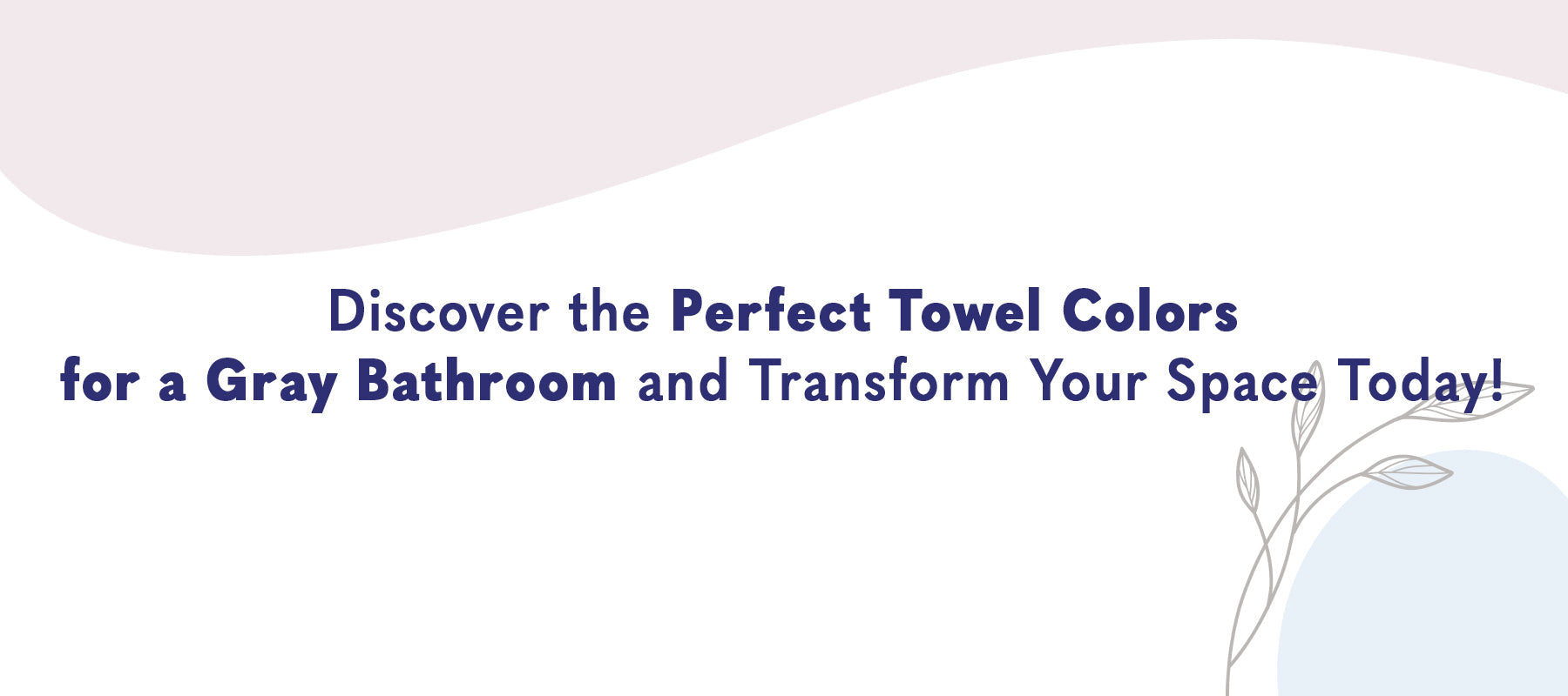 Discover the Perfect Towel Colors for a Gray Bathroom and Transform Your Space Today!