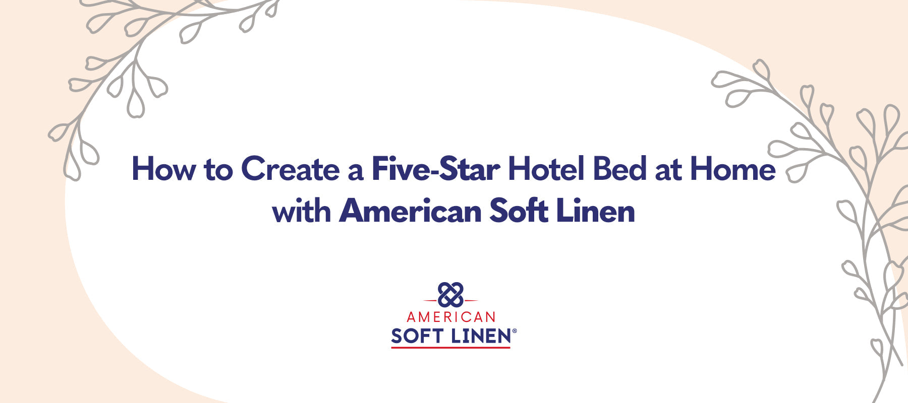 How to Create a Five-Star Hotel Bed at Home with American Soft Linen
