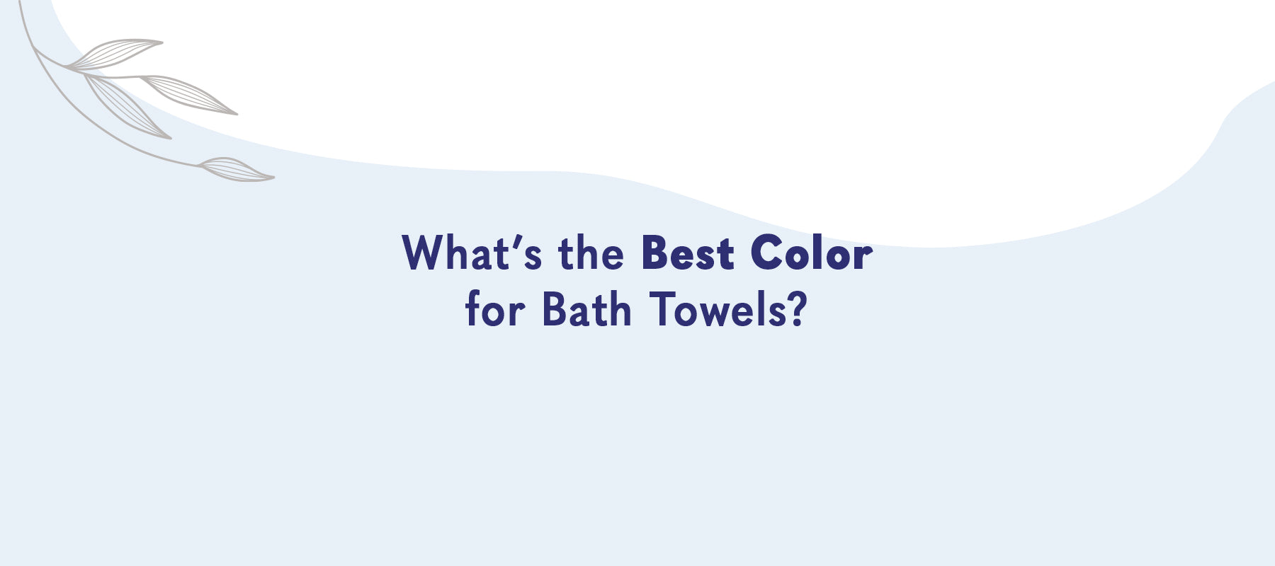 What Is the Best Color for Bath Towels? (2026 Guide)