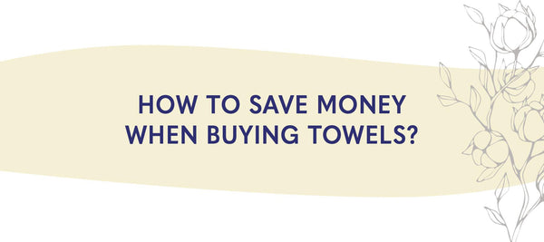 How to Save Money When Buying Towels - American Soft Linen