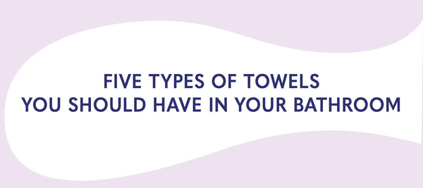 Five Types of Towels You Should Have in Your Bathroom - American Soft Linen
