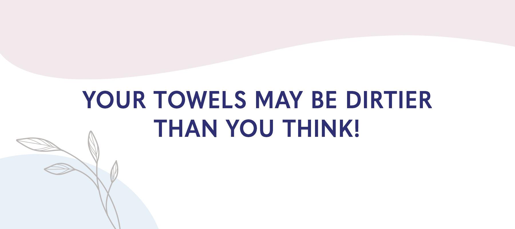 Your Towels May Be Dirtier Than You Think - American Soft Linen