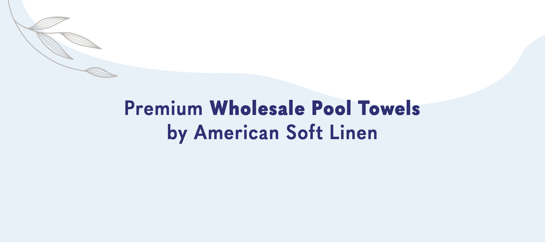 Premium Wholesale Pool Towels by American Soft Linen: Best Deals