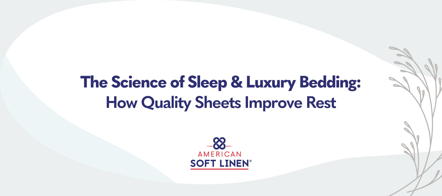 The Science of Sleep: How Luxury Bedding Improves Sleep Quality