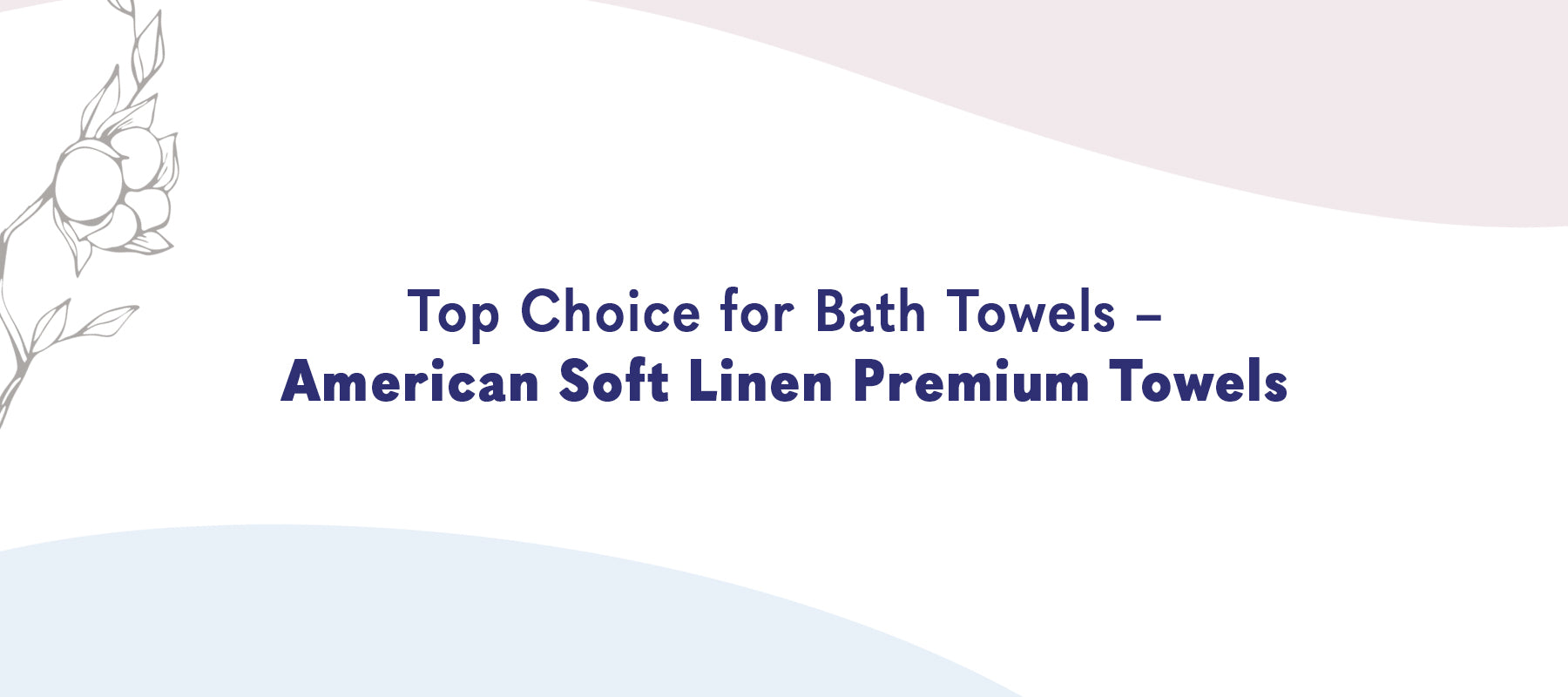 Top Choice for Bath Towels – American Soft Linen Premium Towels