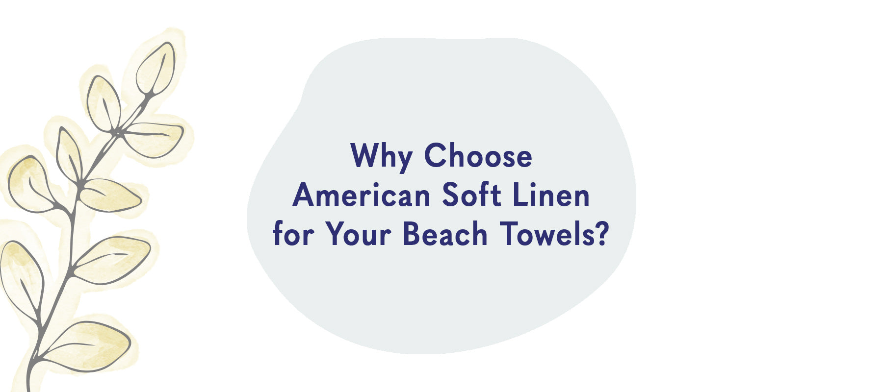 Why Choose American Soft Linen for Your Beach Towels?